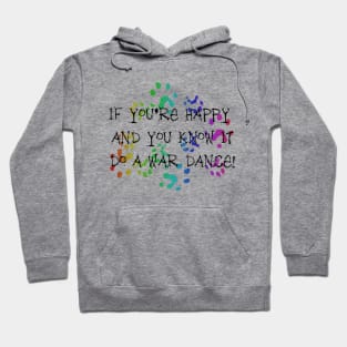 If you're happy and you know it, do a WAR DANCE! Hoodie